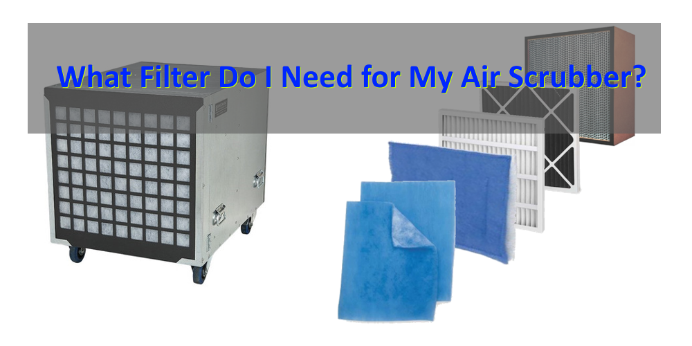 What Filter Do I Need for My Air Scrubber?