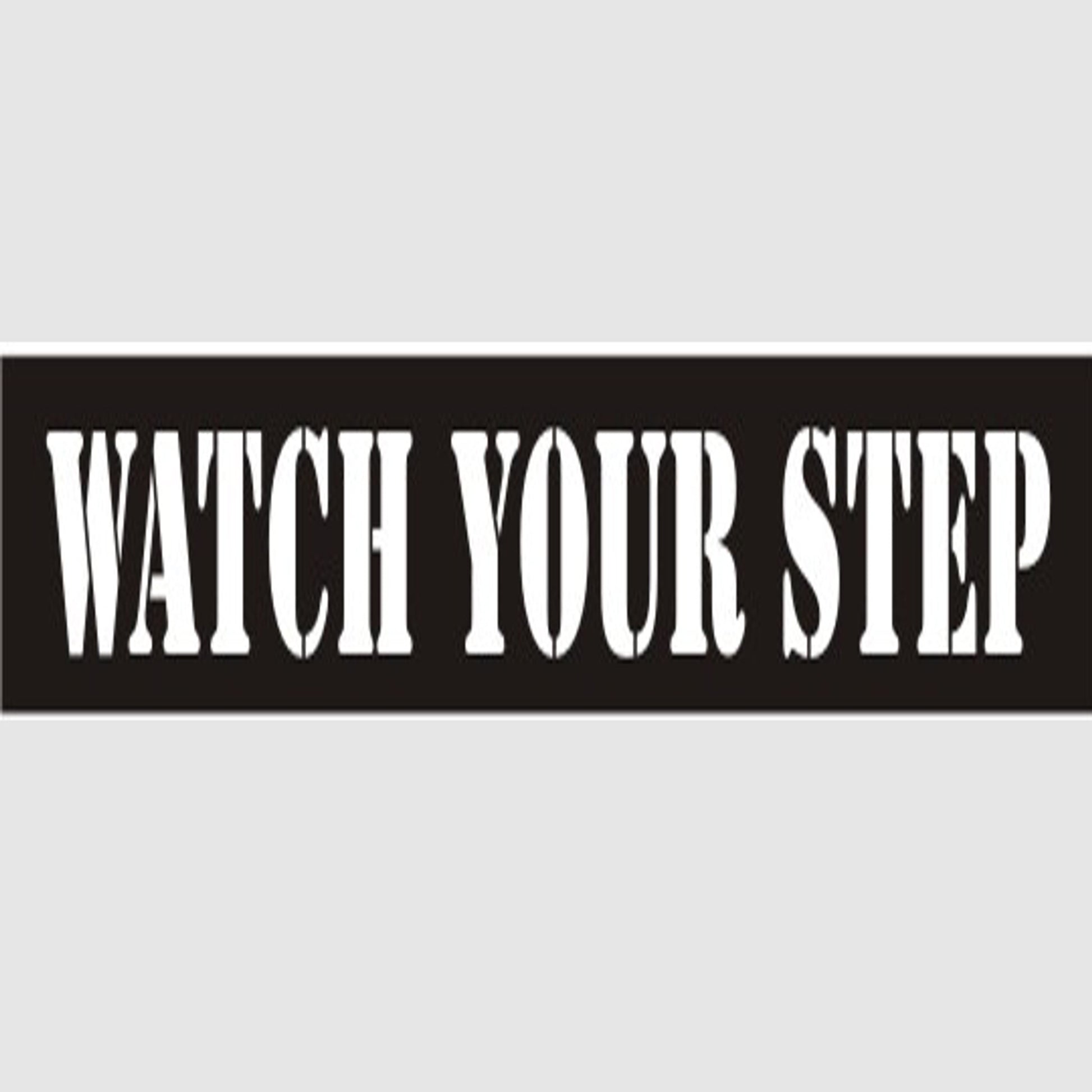 WATCH YOUR STEP STENCIL - WATCH YOUR STEP STENCIL, 6X22, Mylar