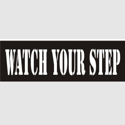WATCH YOUR STEP STENCIL