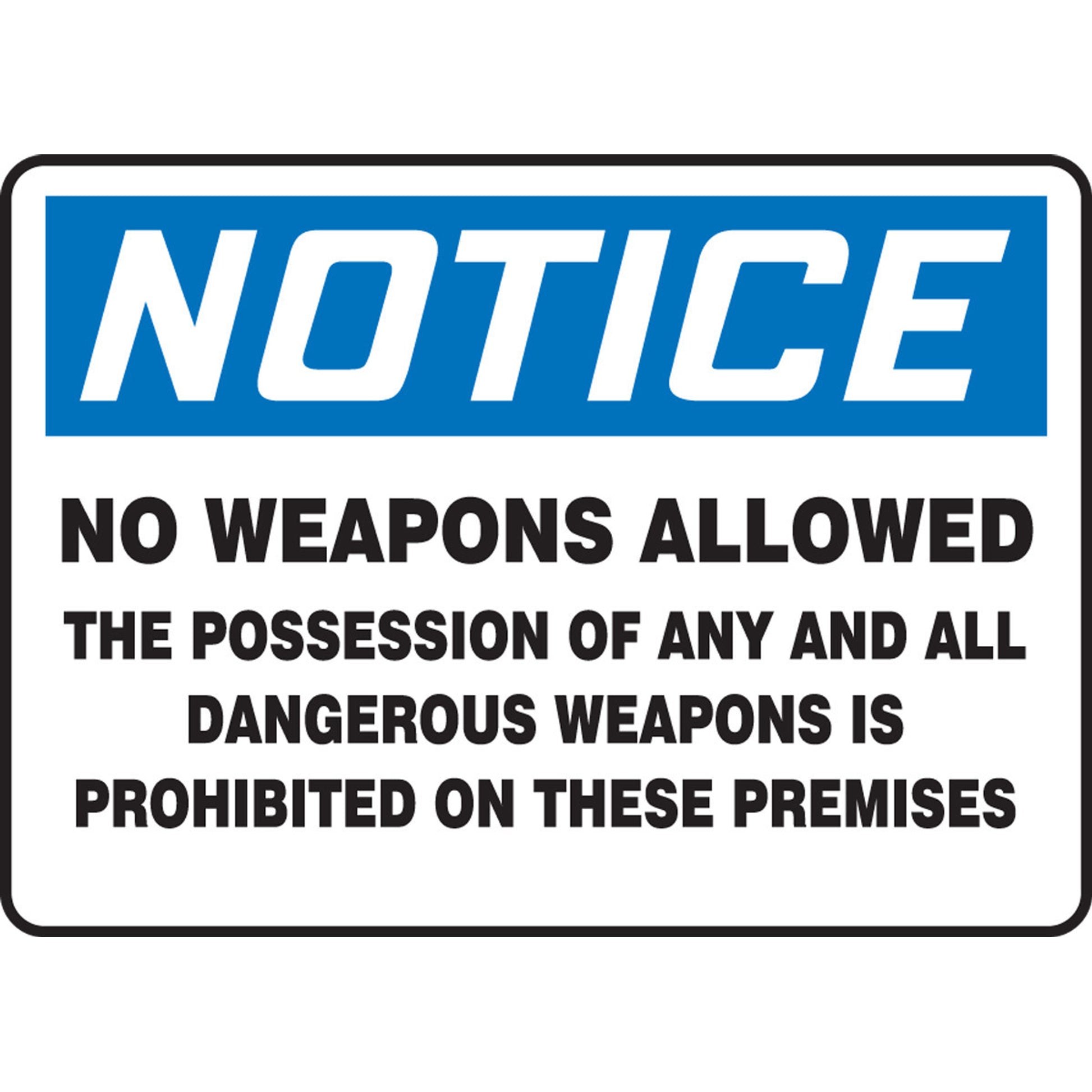 OSHA Notice Safety Sign: No Weapons Allowed - The Possession Of Any And All Dangerous Weapons Is Prohibited On These Premises 10" x 14" Aluminum / - MACC801VA