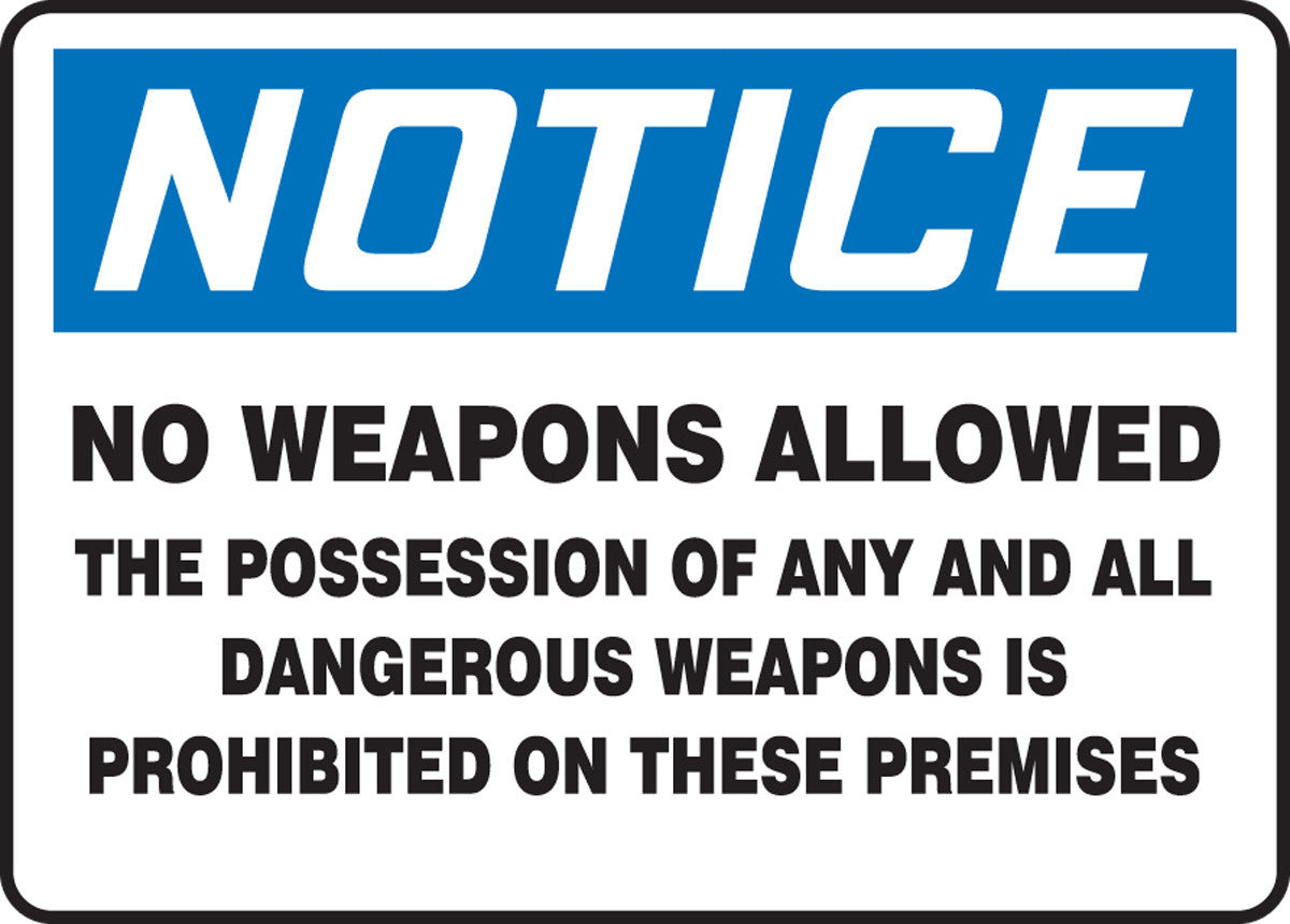 OSHA Notice Safety Sign: No Weapons Allowed - The Possession Of Any And All Dangerous Weapons Is Prohibited On These Premises 10" x 14" Aluminum / - MACC801VA