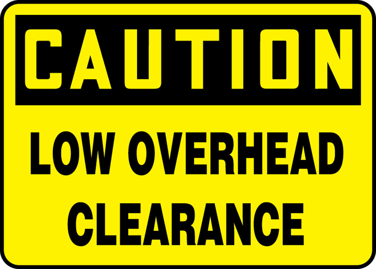OSHA Caution Safety Sign: Low Overhead Clearance 10" x 14" Adhesive Vinyl / - MECR606VS