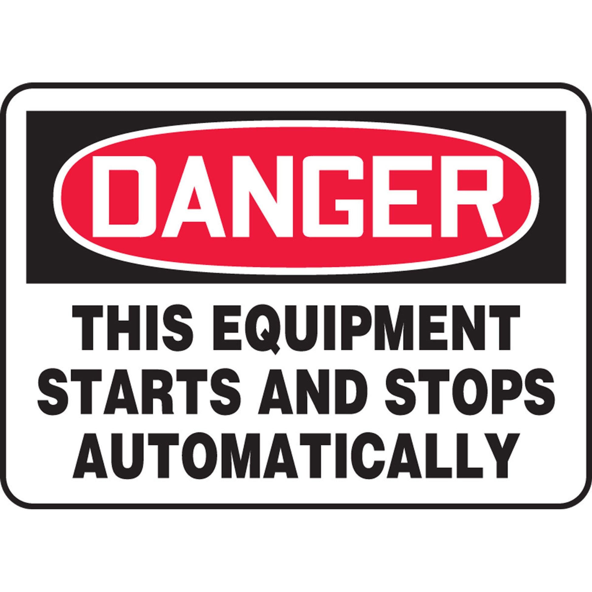 OSHA Danger Safety Sign:This Equipment Starts And Stops Automatically 7" x 10" Adhesive Dura-Vinyl / - MEQM087XV