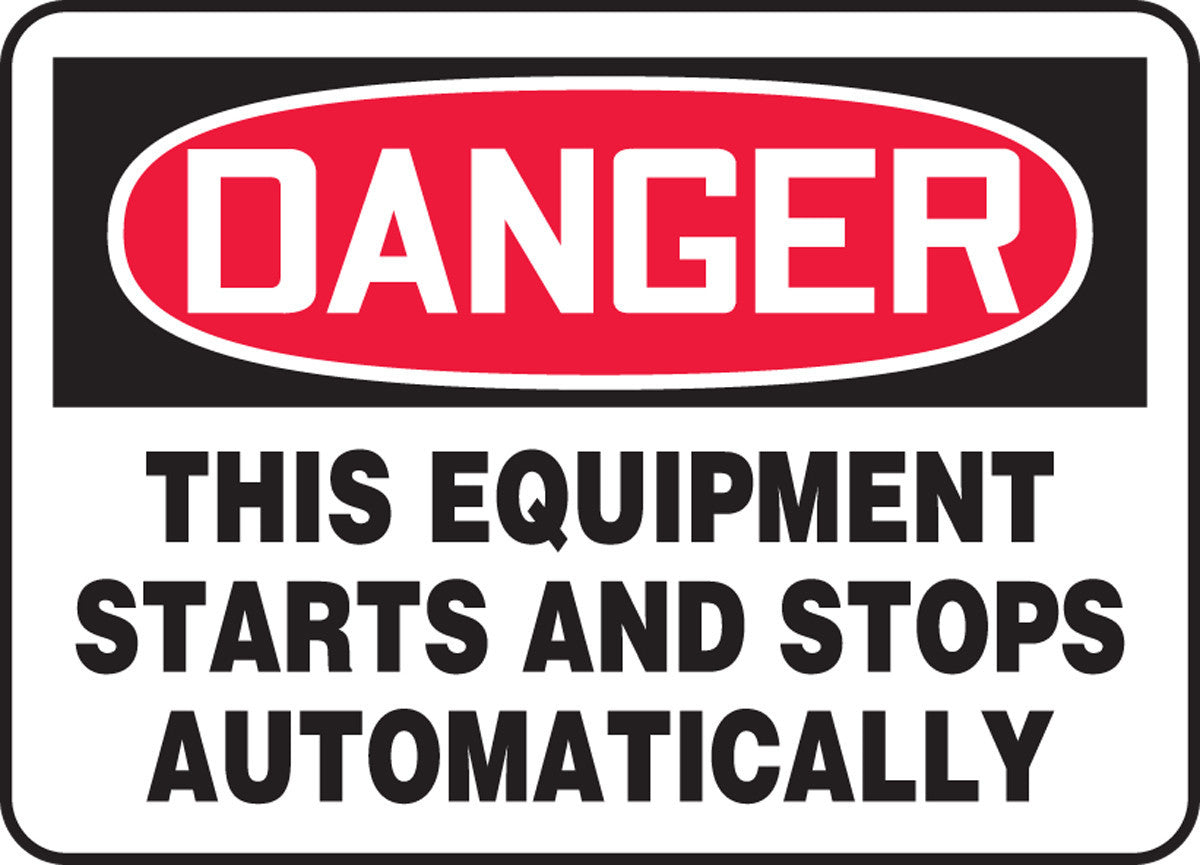 OSHA Danger Safety Sign:This Equipment Starts And Stops Automatically 7" x 10" Adhesive Dura-Vinyl / - MEQM087XV
