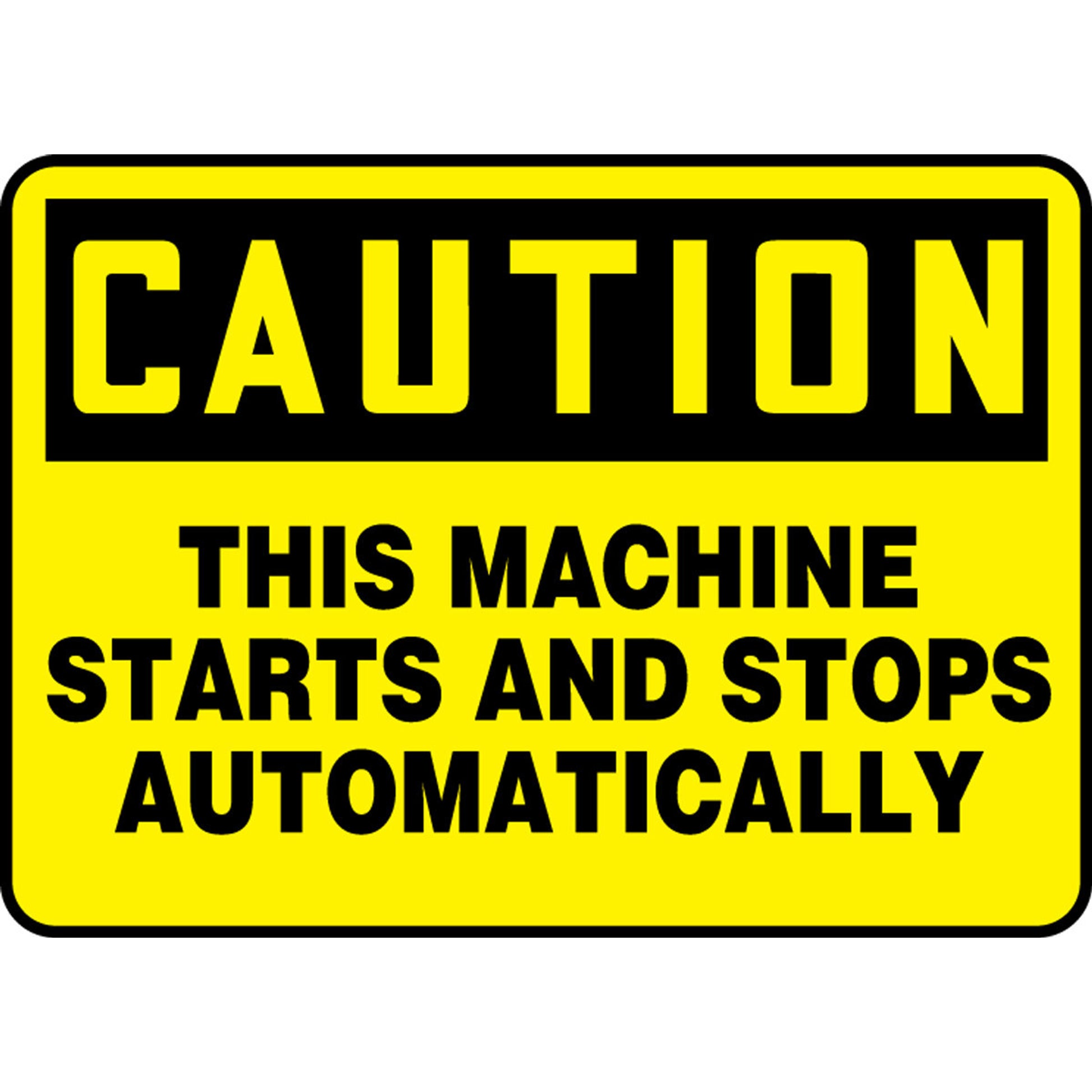 OSHA Caution Safety Sign - This Machine Starts and Stops Automatically 7" x 10" Plastic / - MEQM720VP