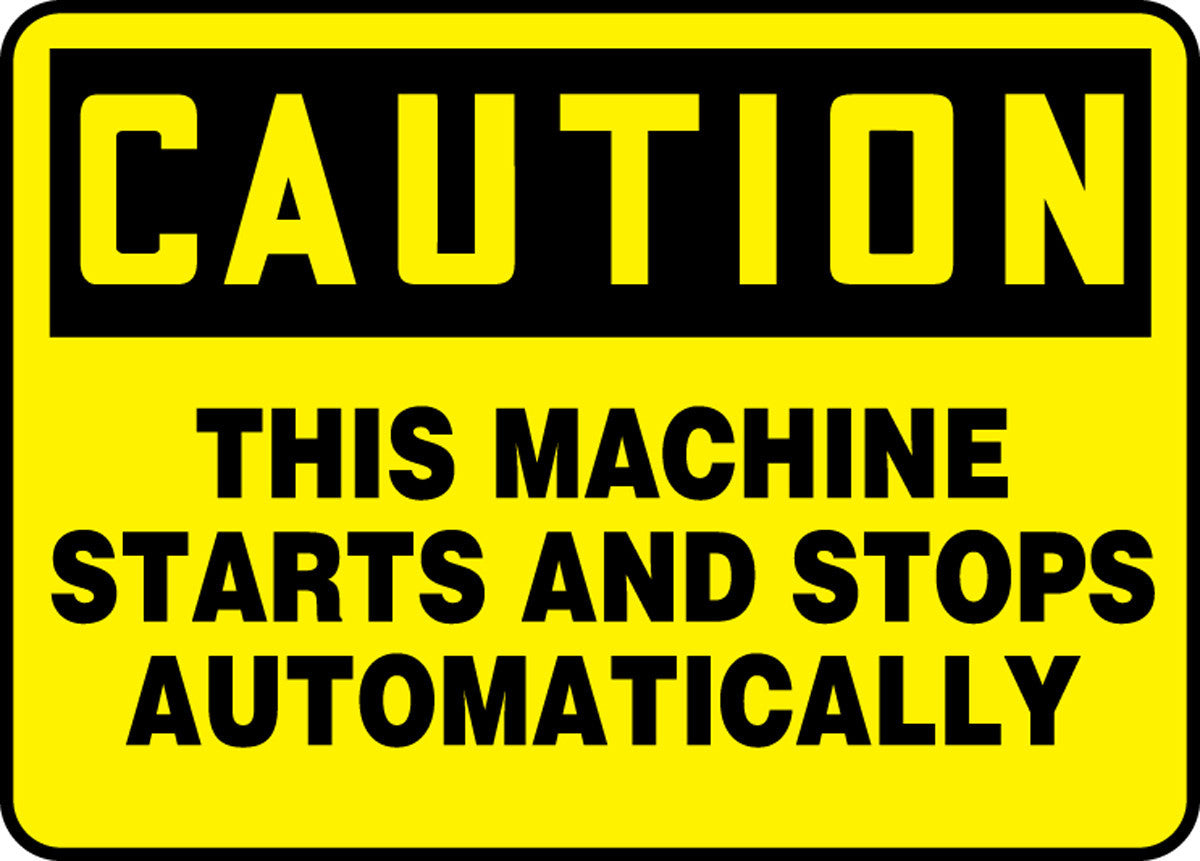 OSHA Caution Safety Sign - This Machine Starts and Stops Automatically 7" x 10" Plastic / - MEQM720VP