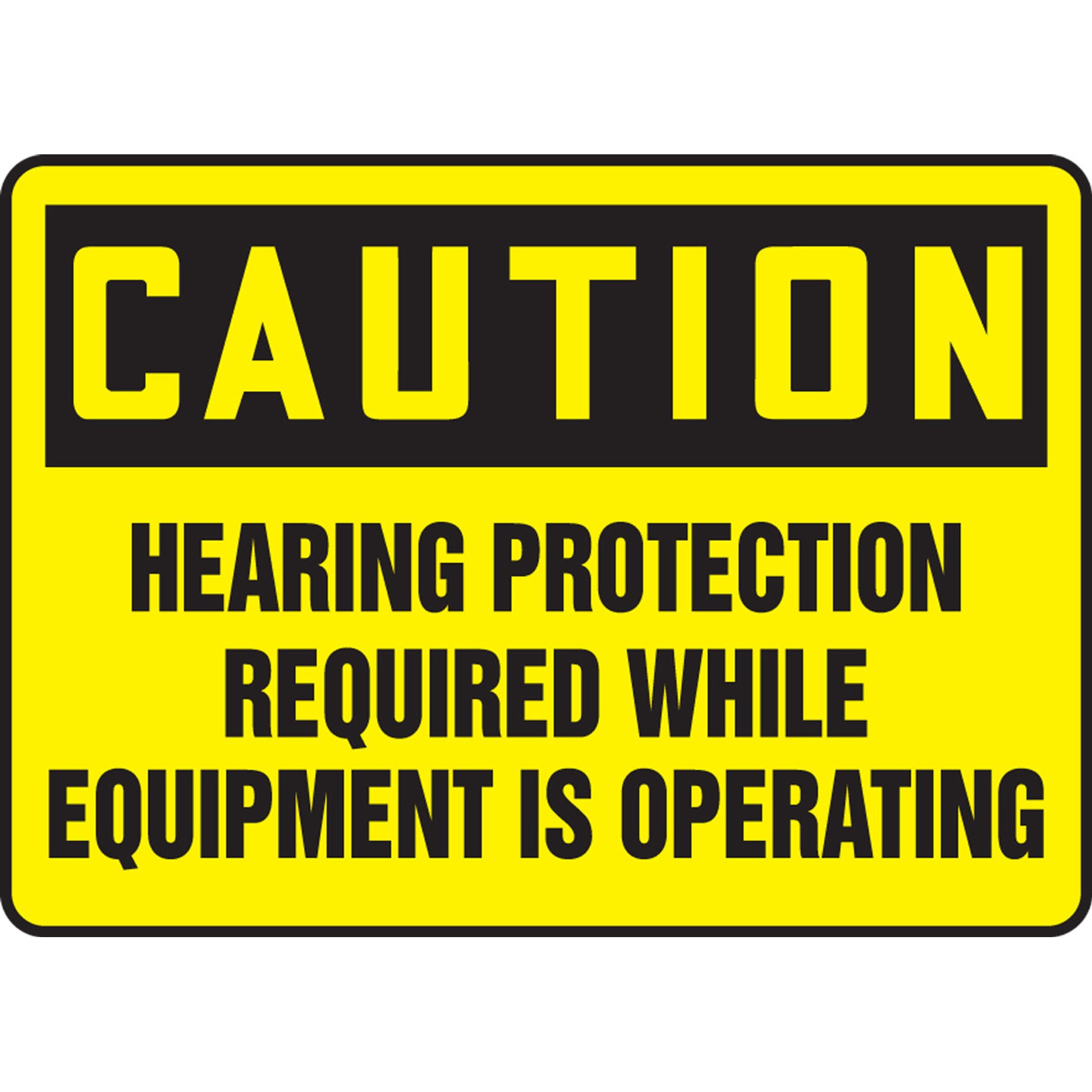 OSHA Caution Safety Sign: Hearing Protection Required While Equipment Is Operating 7" x 10" Plastic / - MPPE431VP