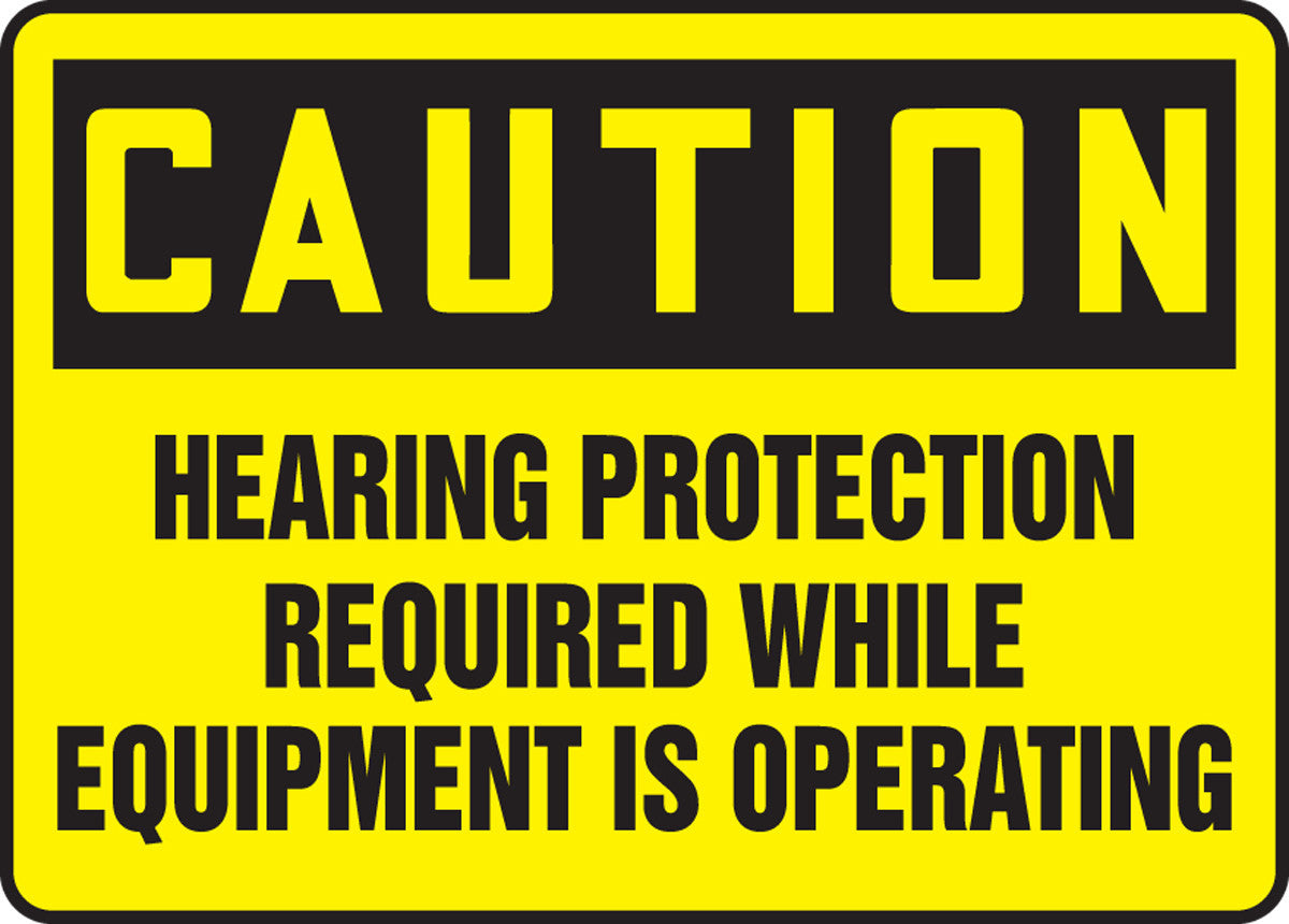 OSHA Caution Safety Sign: Hearing Protection Required While Equipment Is Operating 7" x 10" Plastic / - MPPE431VP