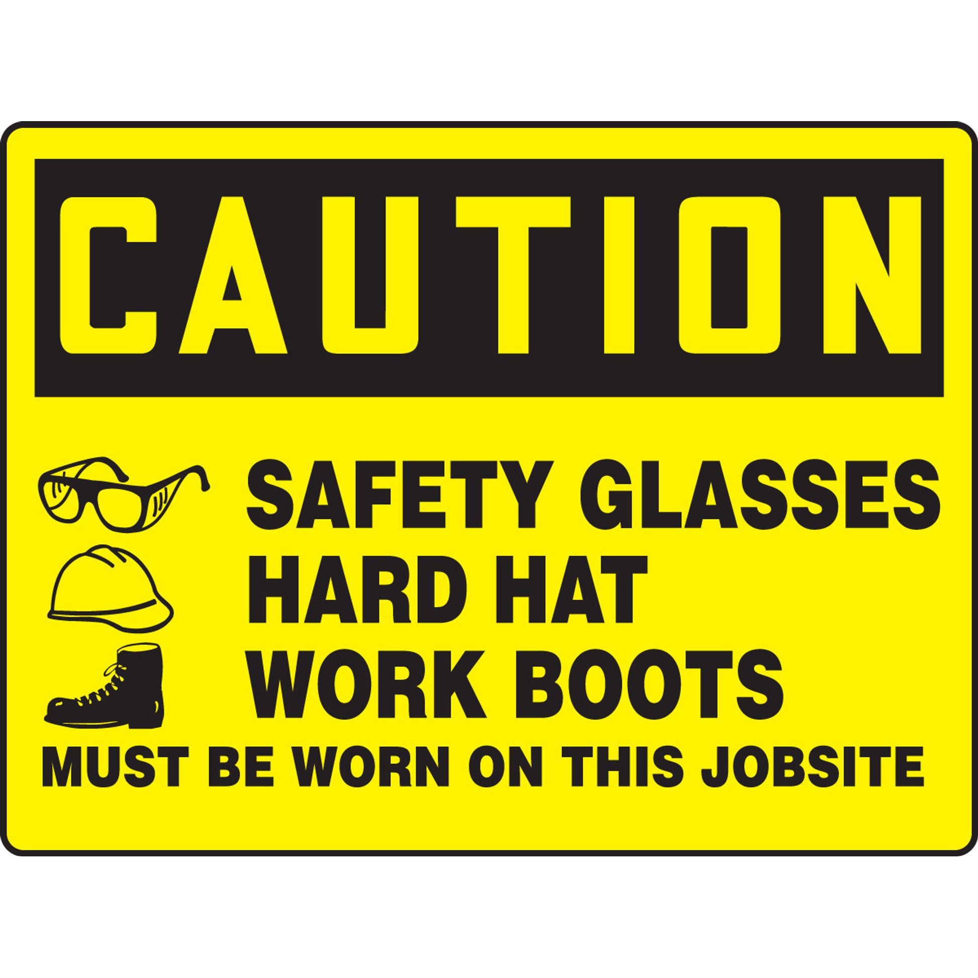 BIGSigns OSHA Caution Safety Sign: Safety Glasses - Hard Hat - Works Boots Must Be Worn On This Jobsite 18" x 24" Plastic 1/Each - MPPE775VP