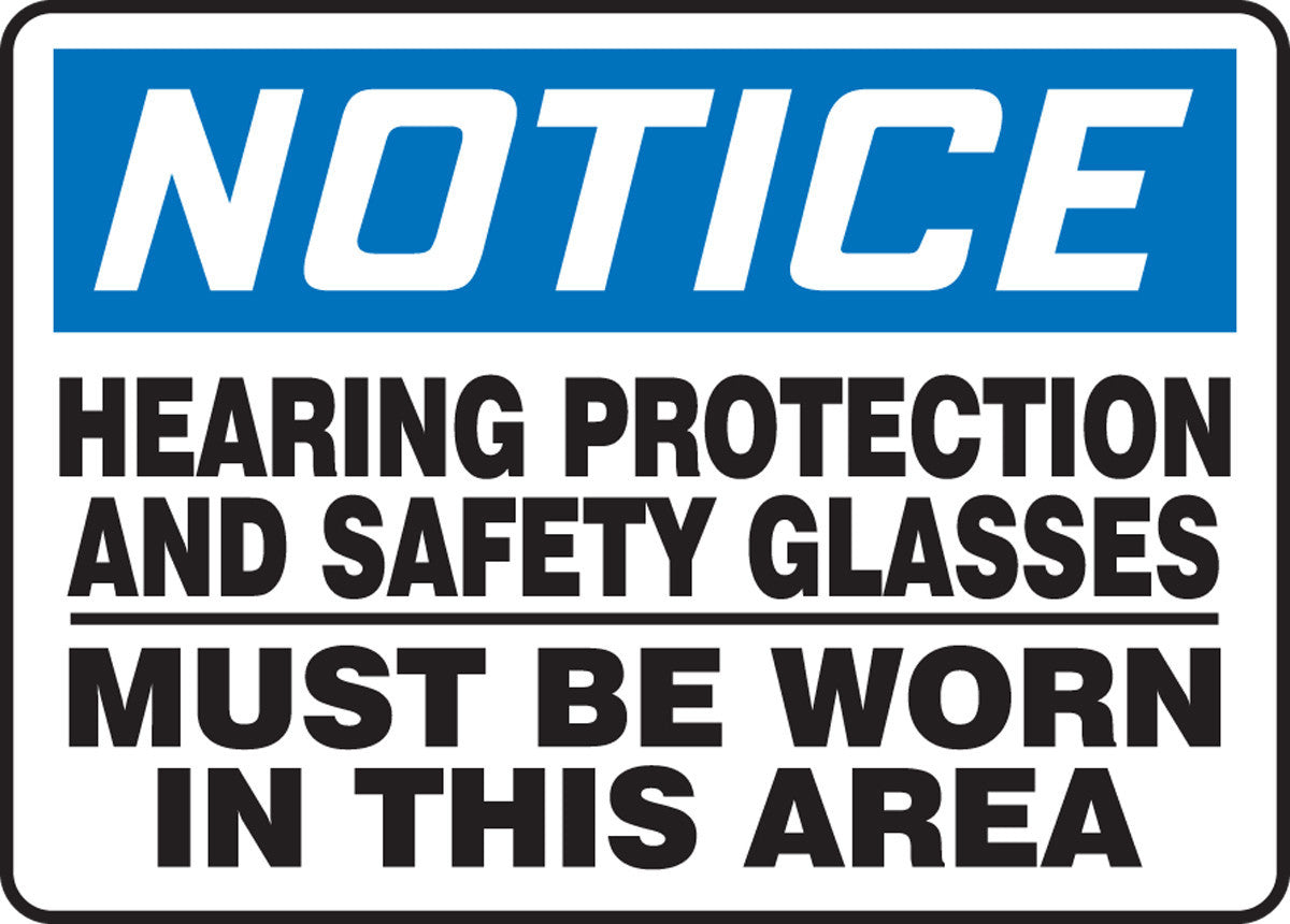 OSHA Notice Safety Sign: Hearing Protection And Safety Glasses Must Be Worn In This Area 10" x 14" Plastic 1/Each - MPPE804VP