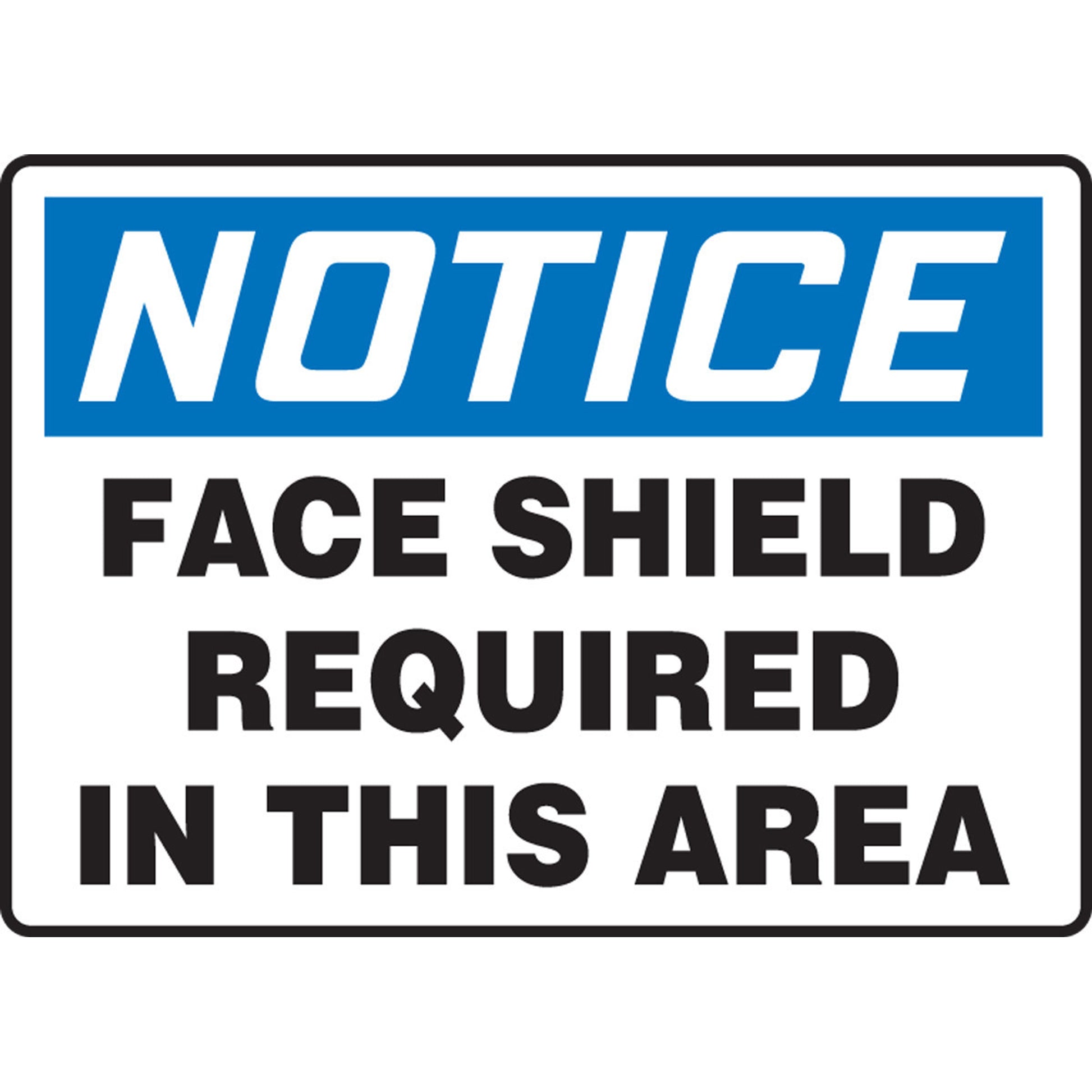 OSHA Notice Safety Sign: Face Shield Required In This Area 7" x 10" Adhesive Vinyl 1/Each - MPPE864VS