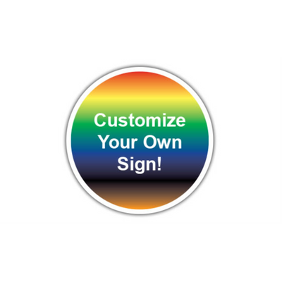 16" CIRCLE SIGNS -  Circle Sign - Customize Your Own Sign! - LS-SIGN 256 #0476 -UEN