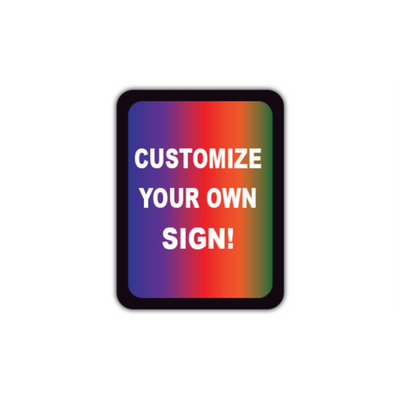 12" x 9" RECTANGLE SIGNS -  Rectangle Sign - Customize Your Own Sign! - LS-SIGN 108 #0436 -UEN