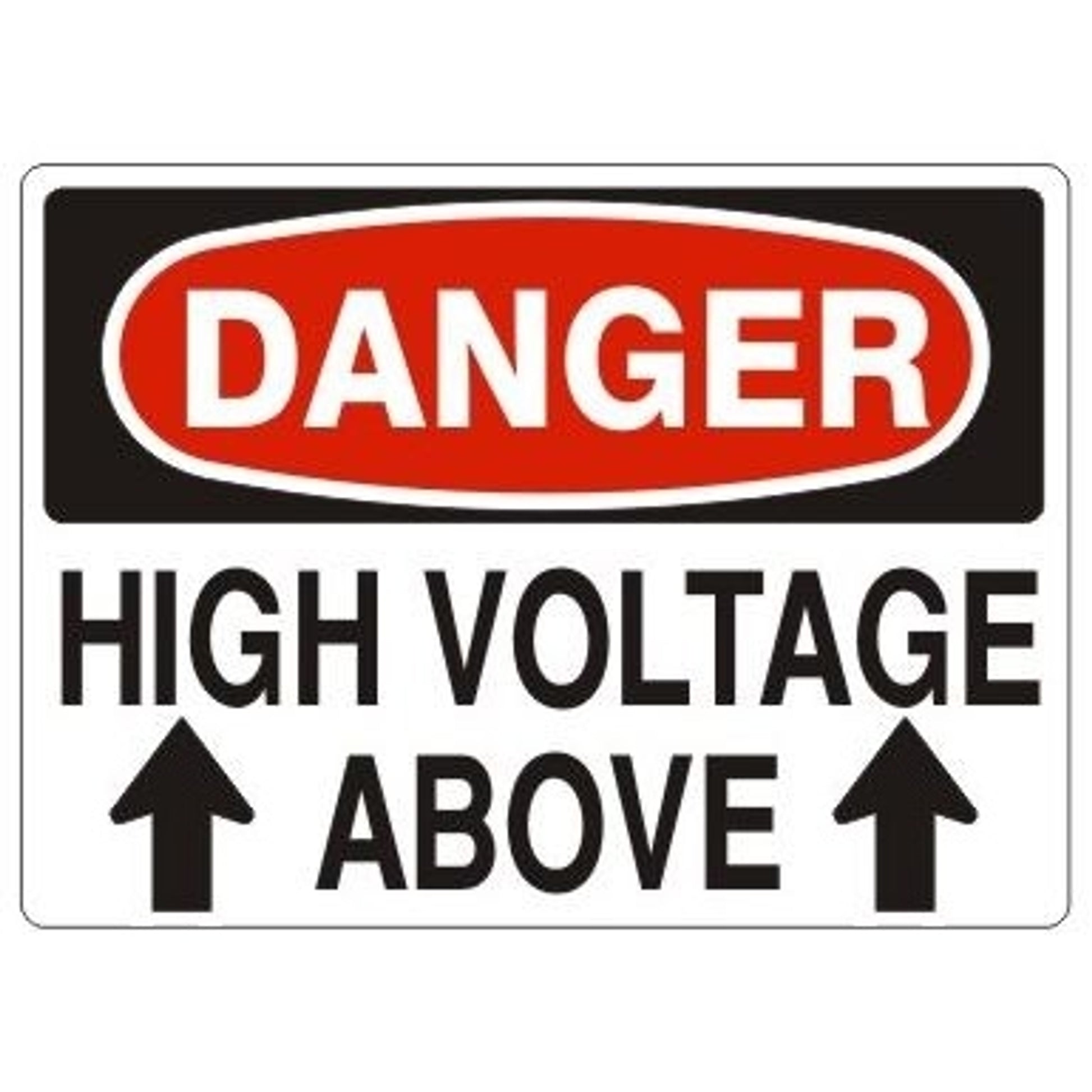 HIGH VOLTAGE ABOVE WITH UP ARROWS - DANGER SIGN - HIGH VOLTAGE ABOVE WITH UP ARROWS - DANGER SIGN, 10X14, Plastic (.040)