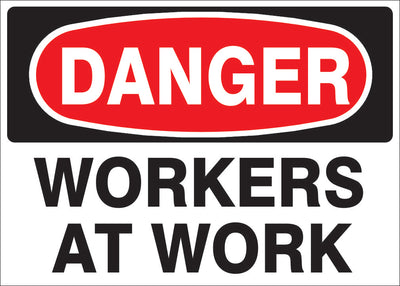 WORKERS AT WORK- DANGER SIGN