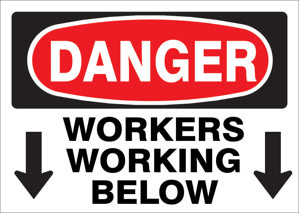WORKERS WORKING  BELOW  ARROWS DOWN - DANGER SIGN - WORKERS WORKING  BELOW  ARROWS DOWN - DANGER SIGN, 14X20, Adhesive Vinyl
