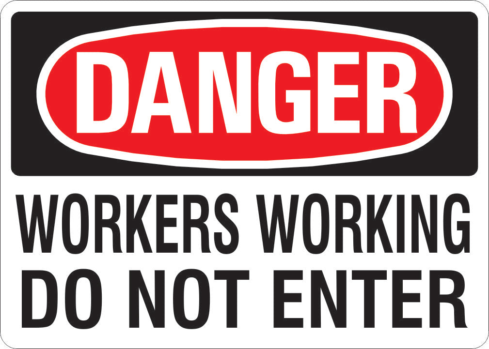 WORKERS WORKING DO NOT ENTER - DANGER SIGN - WORKERS WORKING DO NOT ENTER - DANGER SIGN, 14X20, Adhesive Vinyl