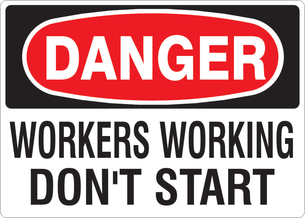 WORKERS WORKING DON'T START- DANGER SIGN - WORKERS WORKING DON'T START- DANGER SIGN, 14X20, Adhesive Vinyl