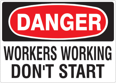 WORKERS WORKING DON'T START- DANGER SIGN