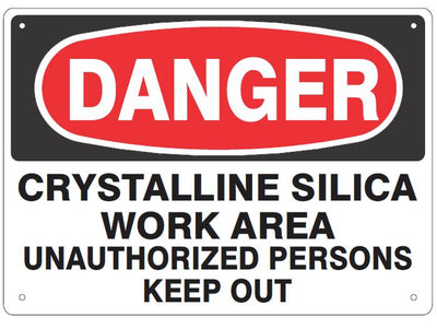 CRYSTALLINE SILICA WORK AREA UNAUTHORIZED PERSONS KEEP OUT - SILICA DANGER SIGN