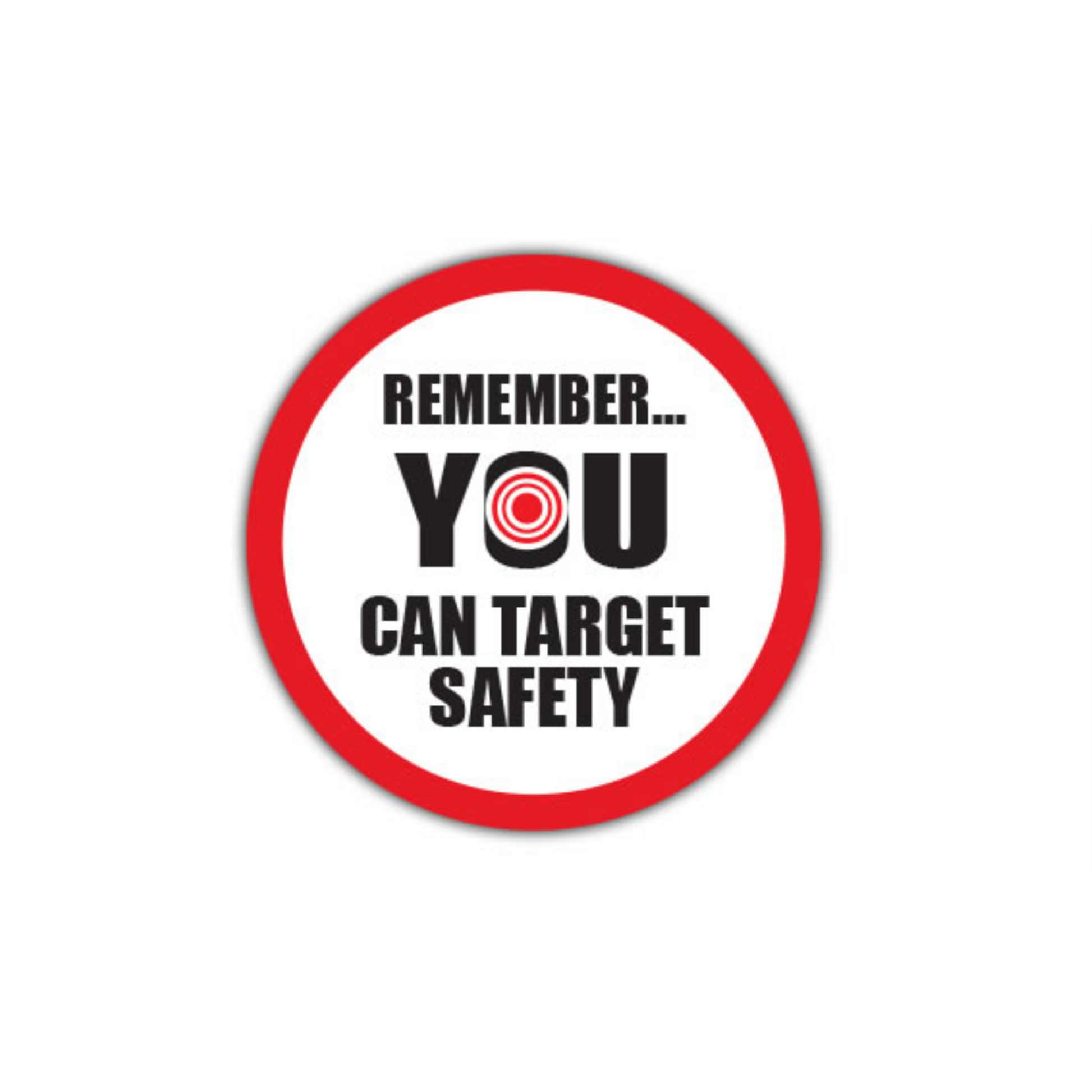 24" CIRCLE SIGNS -  Circle Sign - Remember YOU Can Target Safety - LS-SIGN 576 #0555 -UEN