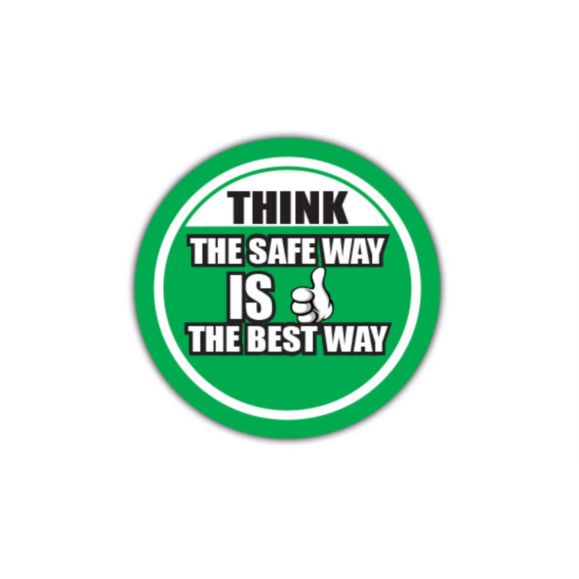 30" CIRCLE SIGNS -  Circle Sign - Think The Safe Way Is The Best Way - LS-SIGN 900 #0563 -UEN