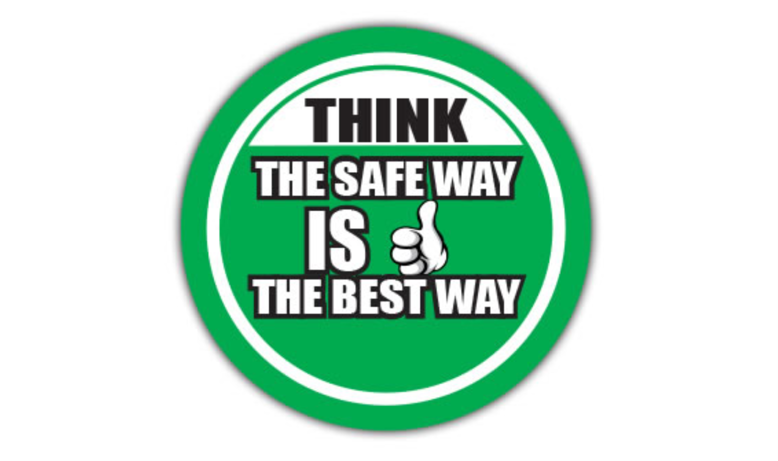 30" CIRCLE SIGNS -  Circle Sign - Think The Safe Way Is The Best Way - DSV-SIGN 900 #0563 -UEN