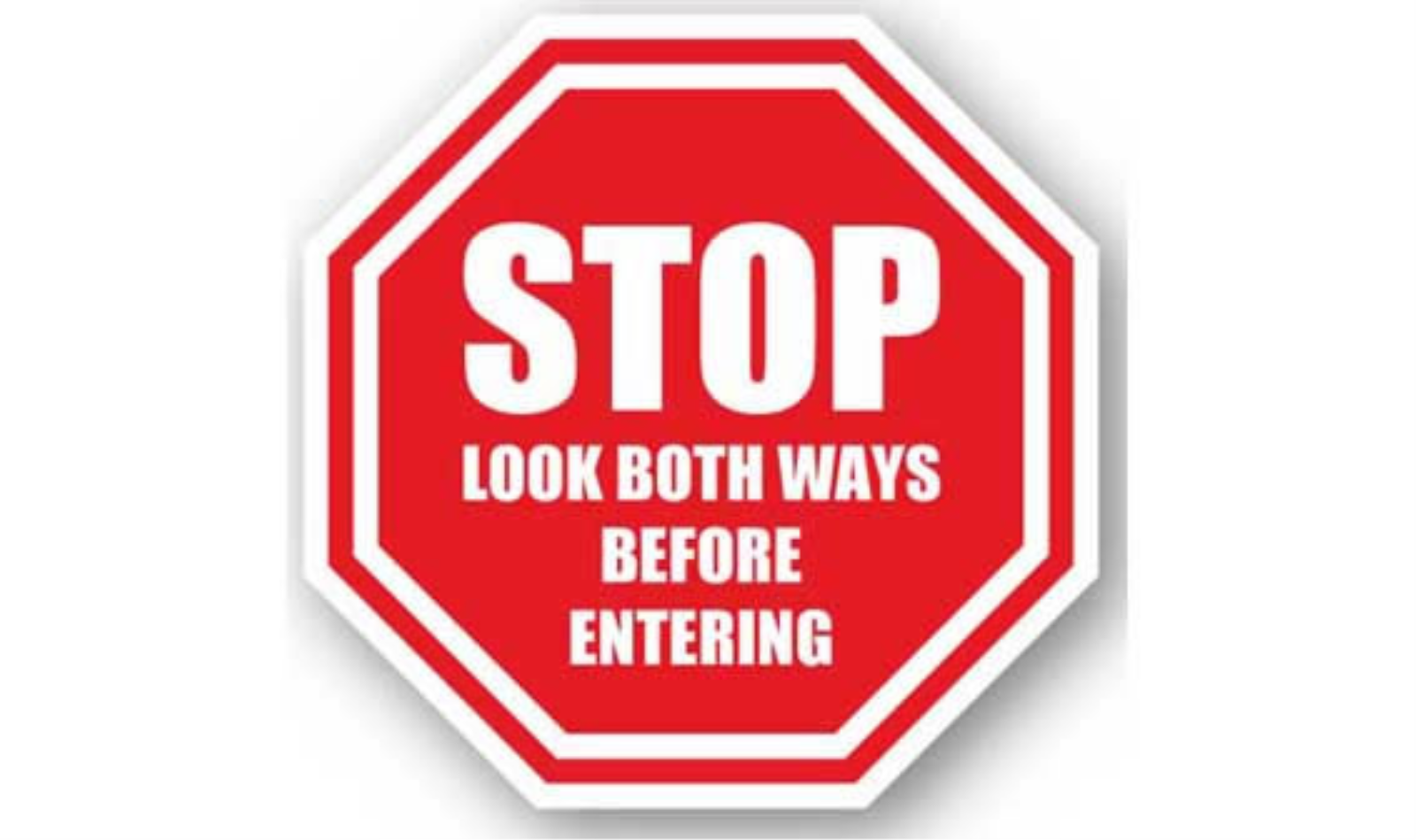16" OCTAGON SIGNS -  Octagon Sign - Stop Look Both Ways Before Entering - DSV-SIGN 256 #0962 -UEN