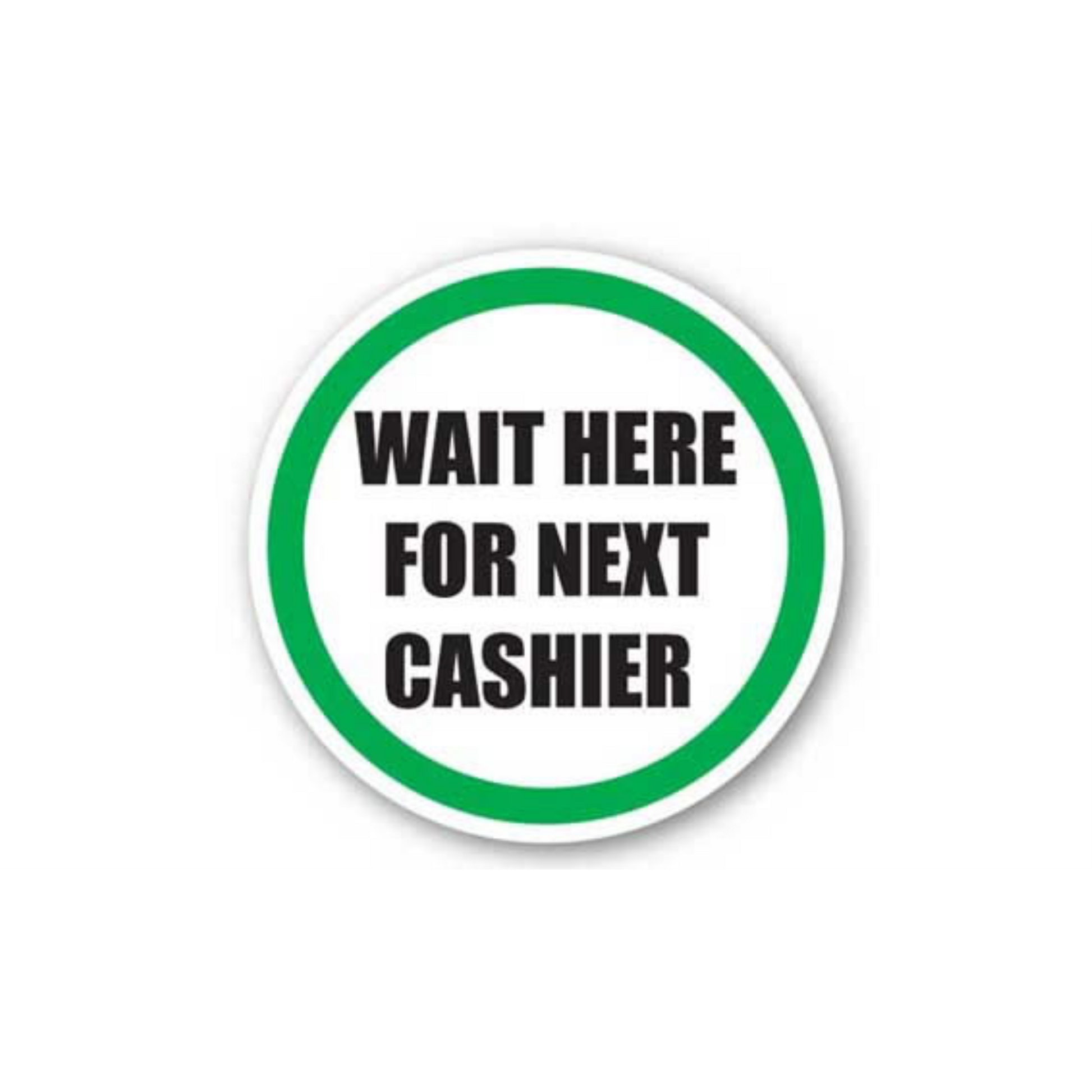 32" CIRCLE SIGNS - Circle Sign - Wait Here For Next Cashier - LS-SIGN 1024 #1638 -UEN