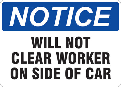 WILL NOT CLEAR WORKER ON SIDE OF CAR - NOTICE SIGN