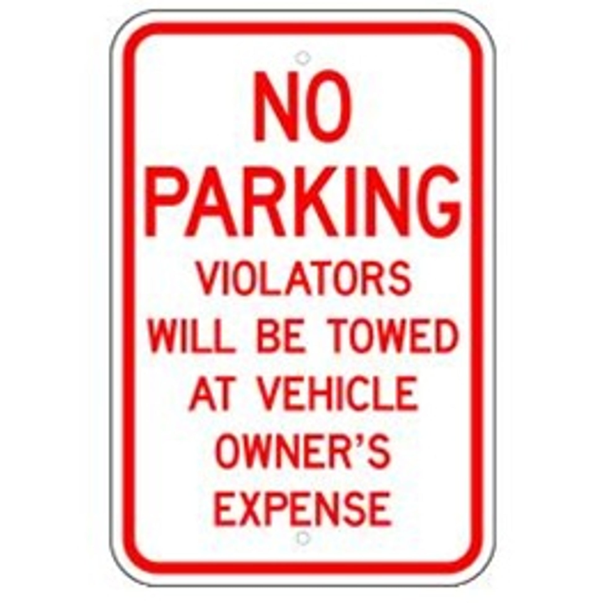NO PARKING VIOLATORS WILL BE TOWED AT OWNERS EXPENSE - NO PARKING VIOLATORS WILL BE TOWED AT OWNERS EXPENSE , 18X12, Aluminum (.080) EGP Reflective