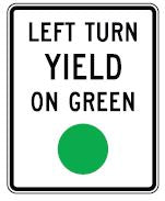LEFT TURN YIELD ON GREEN - REGULATORY TRAFFIC SIGN