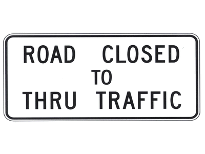 ROAD CLOSED TO THRU TRAFFIC - REGULATORY TRAFFIC SIGN