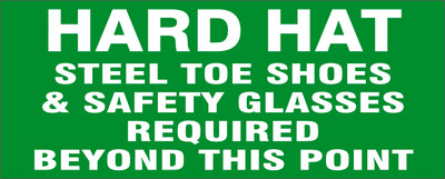HARD HAT STEEL TOE SHOES & SAFETY GLASSES REQUIRED BEYOND THIS