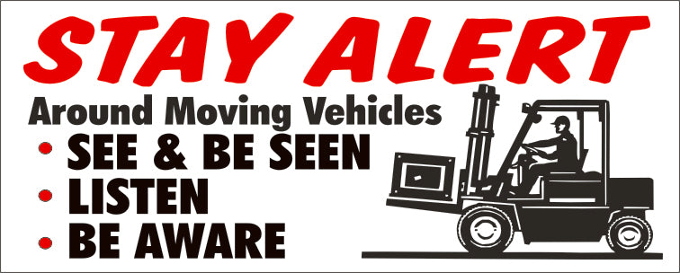 STAY ALERT AROUND MOVING VEHICLES SEE & BE SEEN LISTEN BE - STAY ALERT AROUND MOVING VEHICLES SEE & BE SEEN LISTEN BE, 48x120, Banner