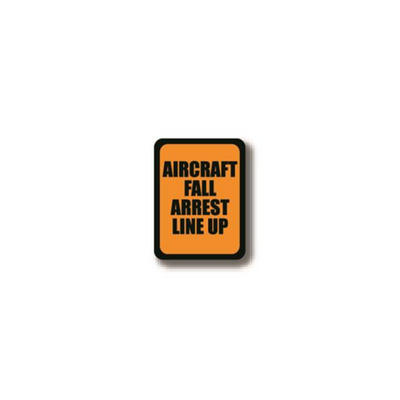 12" x 9" RECTANGLE SIGNS -  Rectangle Sign - AIRCRAFT FALL ARREST LINE UP - DSV-SIGN 108 #2327 -UEN