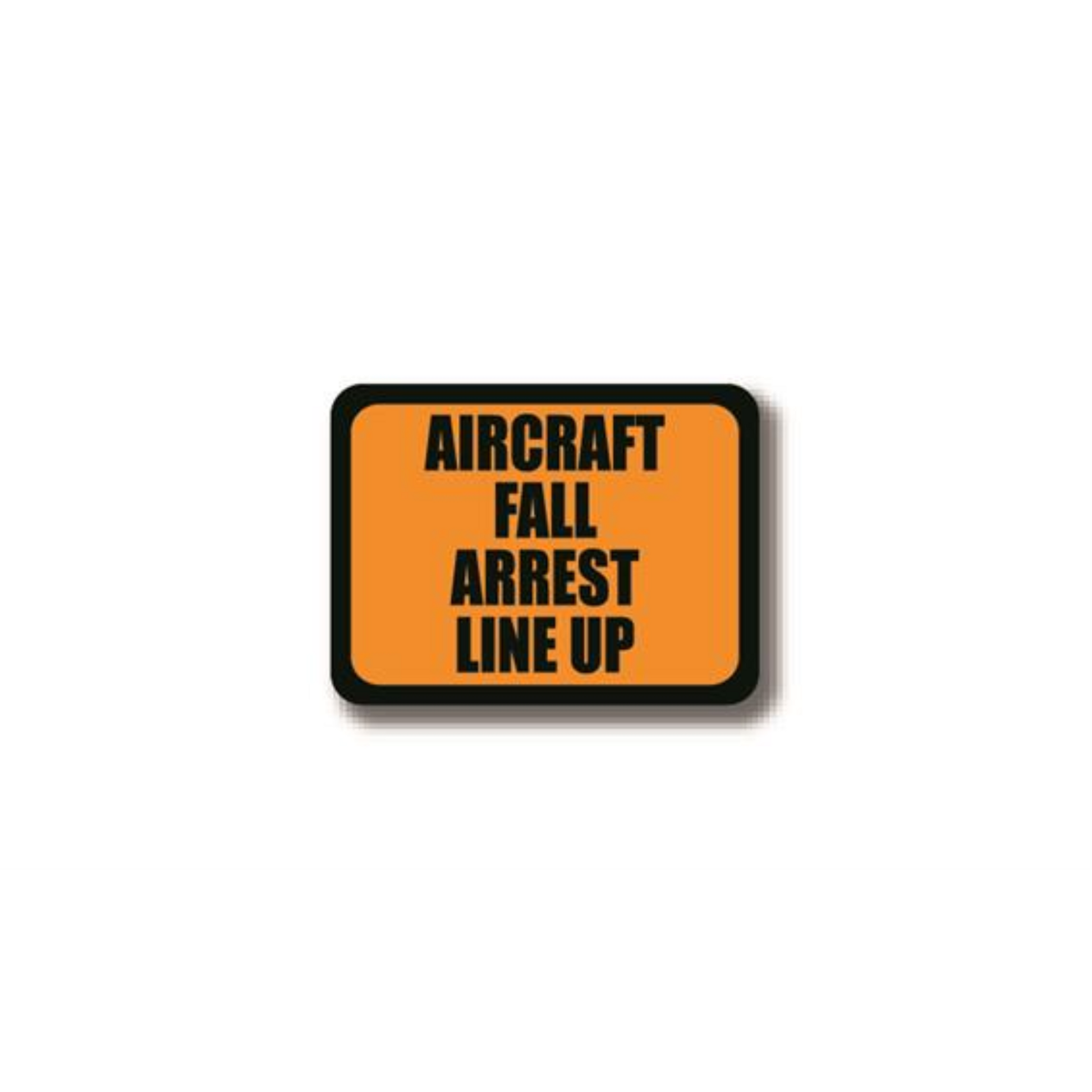 50" x 32" RECTANGLE SIGNS - Rectangle Sign - AIRCRAFT FALL ARREST LINE UP - DSV-SIGN 1600 #2397 -UEN