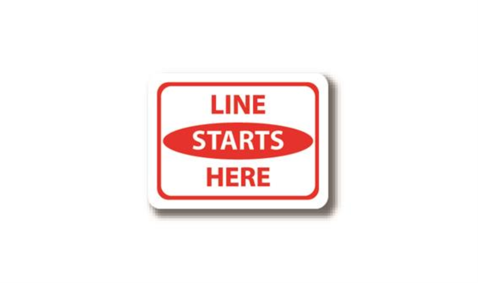36" x 27" RECTANGLE SIGNS -  Rectangle Sign "Line Starts Here" - DSV-SIGN 972 #2961 -UEN