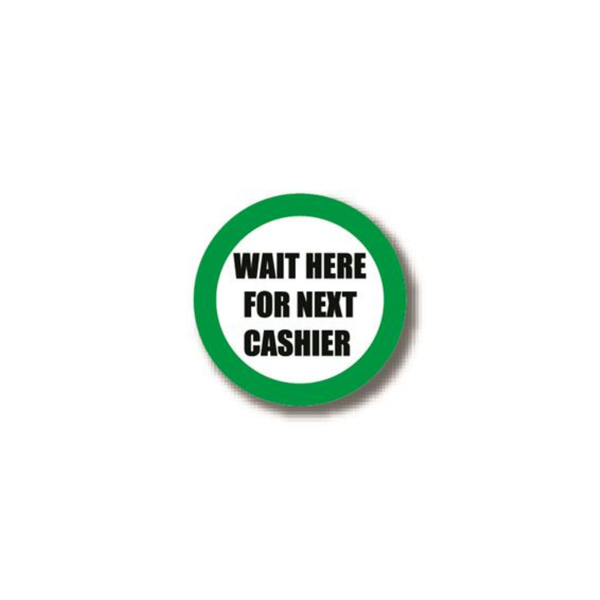 20" CIRCLE SIGNS - Circle Sign "Wait Here For Next Cashier" - LS-SIGN 400 #6152 -UEN