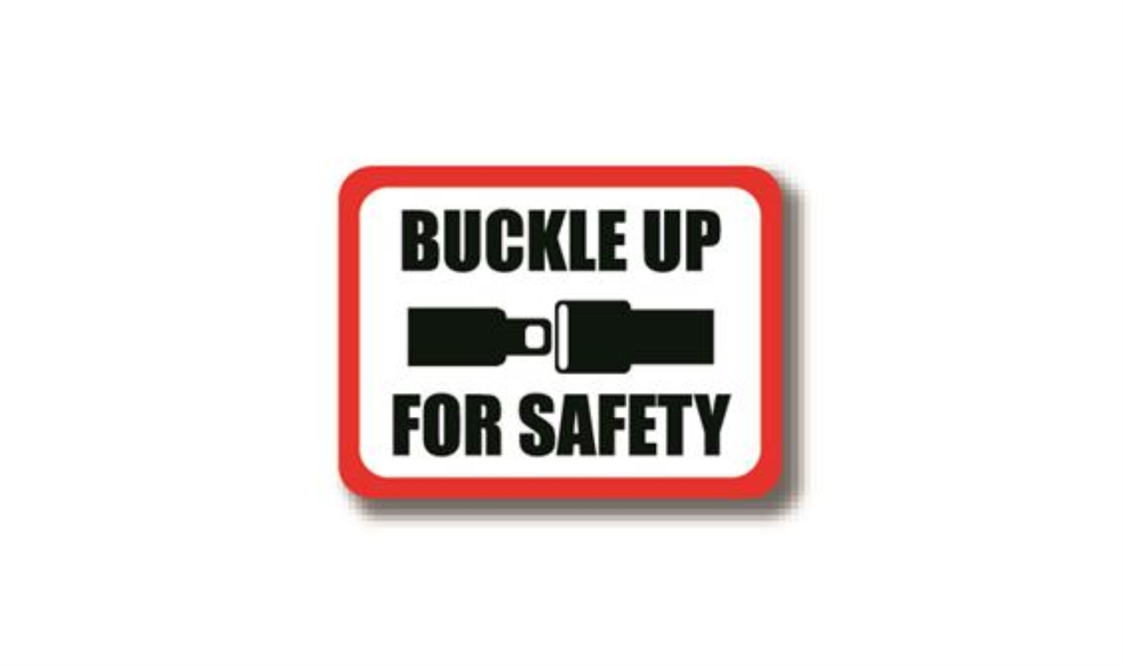 12" x 9" RECTANGLE SIGNS -  Rectangle Sign - Buckle Up For Safety - DSV-SIGN 108 #2155 -UEN