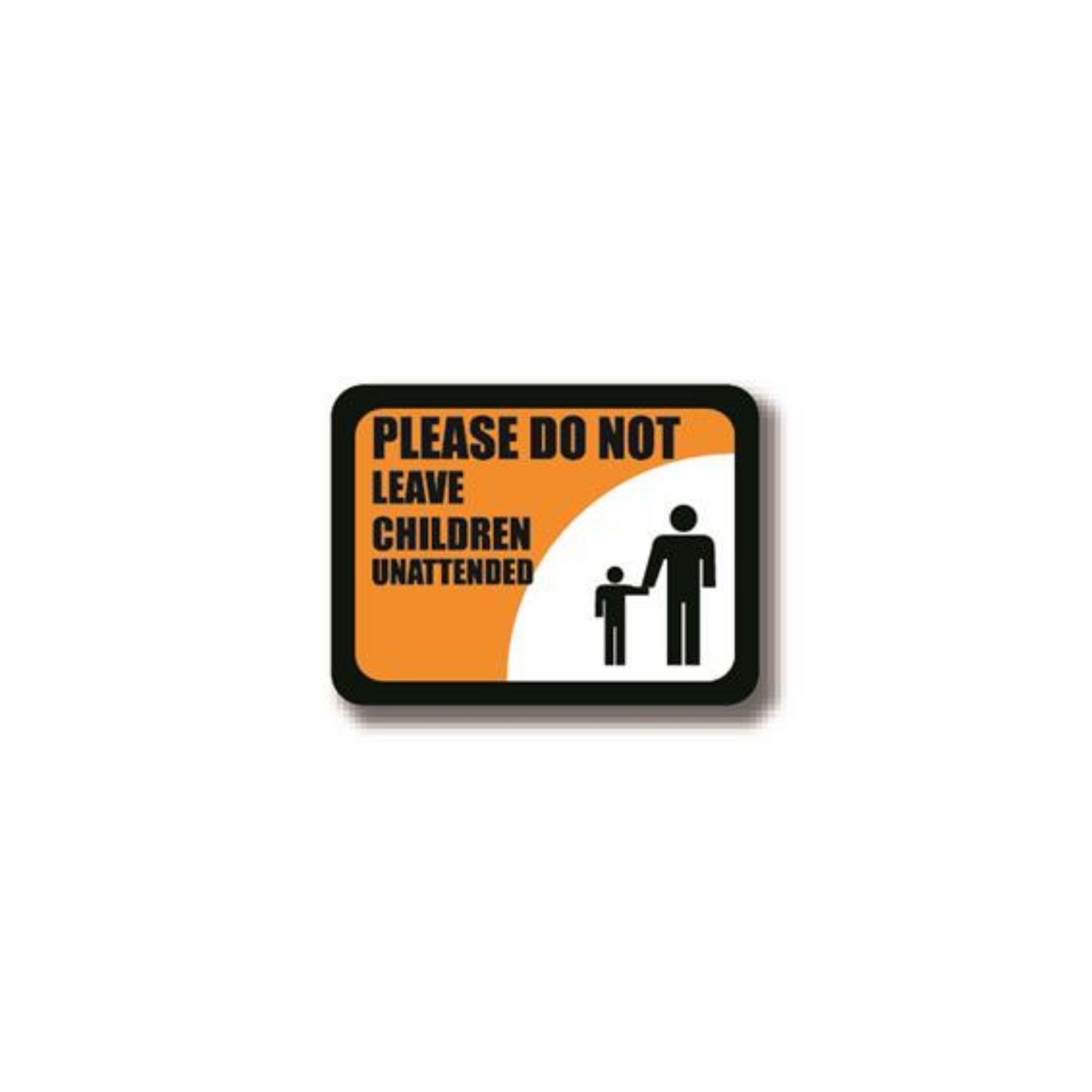 36" x 27" RECTANGLE SIGNS - Rectangle Sign - Please Do Not Leave Children Unattended - DSV-SIGN 972 #2279 -UEN