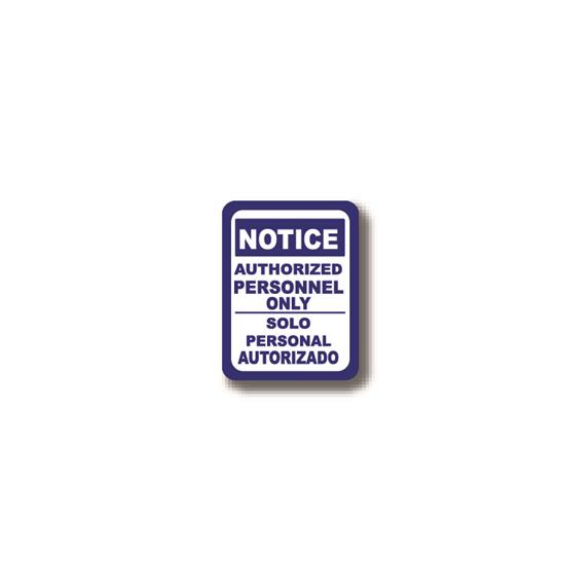 30" x 21" RECTANGLE SIGNS - Rectangle Sign - Notice Authorized Personnel Only - DSV-SIGN 630 #0413 -UEN
