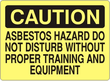 ASBESTOS HAZARD DO NOT DISTURB WITHOUT PROPER TRAINING AND EQUIPMENT - CAUTION SIGN