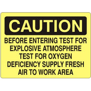 BEFORE ENTERING TEST FOR EXPLOSIVE ATMOSPHERE TEST FOR OXYGEN DEFICIENCY - CAUTION SIGN - BEFORE ENTERING TEST FOR EXPLOSIVE ATMOSPHERE TEST FOR OXYGEN DEFICIENCY - CAUTION SIGN, 14X20, Adhesive Vinyl