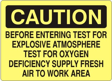BEFORE ENTERING TEST FOR EXPLOSIVE ATMOSPHERE TEST FOR OXYGEN DEFICIENCY - CAUTION SIGN