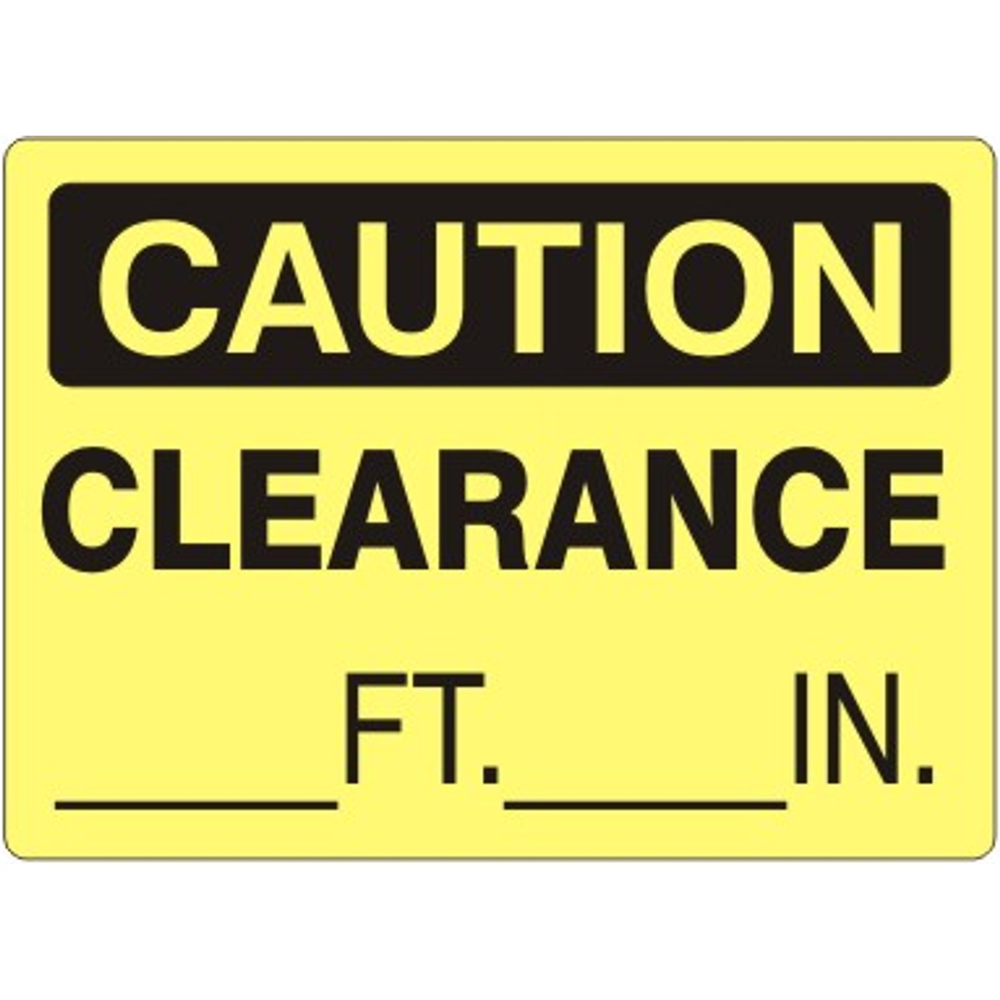 CLEARANCE____FT.___IN - CAUTION SIGN - CLEARANCE____FT.___IN - CAUTION SIGN, 14X20, Plastic (.040)