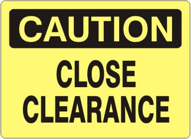 CLOSE CLEARANCE - CAUTION SIGN