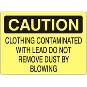 CLOTHING CONTAMINATED WITH LEAD DO NOT REMOVE DUST BY BLOWING - CAUTION SIGN - CLOTHING CONTAMINATED WITH LEAD DO NOT REMOVE DUST BY BLOWING - CAUTION SIGN, 14X20, Adhesive Vinyl
