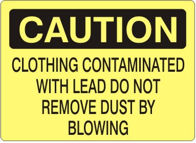CLOTHING CONTAMINATED WITH LEAD DO NOT REMOVE DUST BY BLOWING - CAUTION SIGN