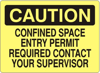 CONFINED SPACE ENTRY PERMIT REQUIRED CONTACT YOUR SUPERVISOR - CAUTION SIGN